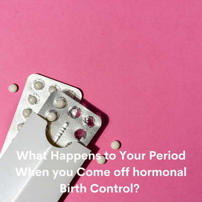 What Happens to Your Period When you Come Off Hormonal Birth Control?