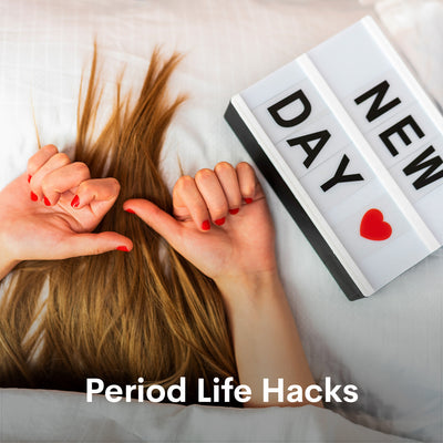 Period Hacks - Period Life Hacks