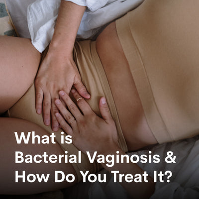 Your Complete Guide to Bacterial Vaginosis