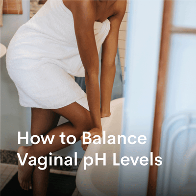 The Importance of Your Vagina's pH Levels