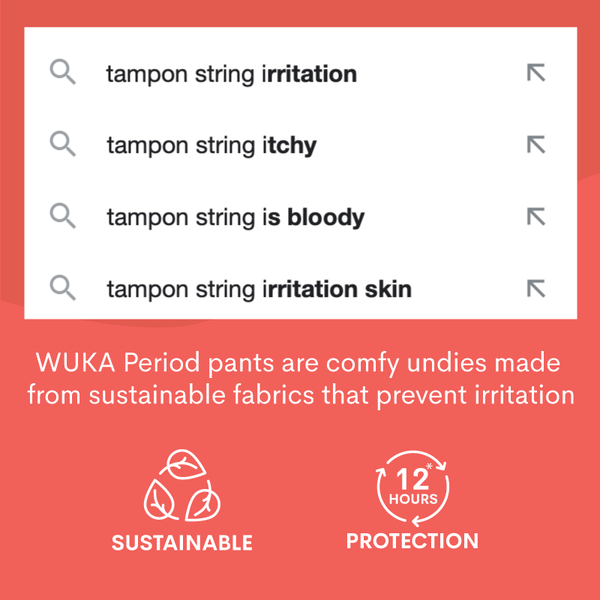 tampon string irritation? WUKA Period pants are comfy undies that avoid irritation